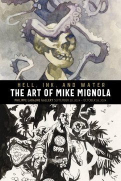 Hell, Ink, and Water: The Art of Mike Mignola - Mignola, Mike