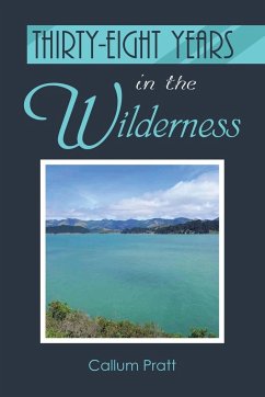 Thirty-eight Years in the Wilderness - Pratt, Callum