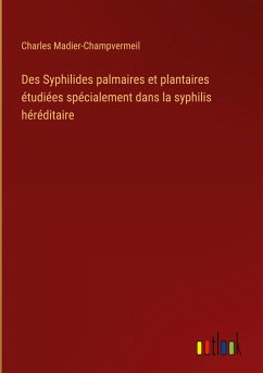 Des Syphilides palmaires et plantaires étudiées spécialement dans la syphilis héréditaire