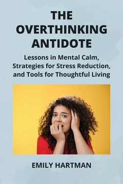 THE OVERTHINKING ANTIDOTE - Hartman, Emily