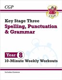 KS3 Year 8 Spelling, Punctuation and Grammar 10-Minute Weekly Workouts KS3 Year 8 Spelling, Punctuation and Grammar 10-Minute Weekly Workouts