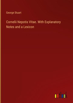 Cornelii Nepotis Vitae. With Explanatory Notes and a Lexicon - Stuart, George