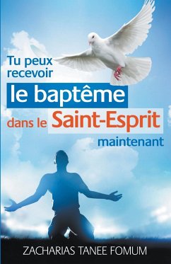 Tu Peux Recevoir le Baptême Dans le Saint-Esprit Maintenant - Fomum, Zacharias Tanee
