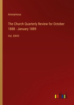 The Church Quarterly Review for October 1888 - January 1889
