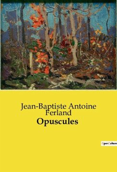 Opuscules - Antoine Ferland, Jean-Baptiste