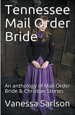 Tennessee Mail Order Bride An Anthology of Mail Order Bride & Christian Stories - Sarlson, Vanessa