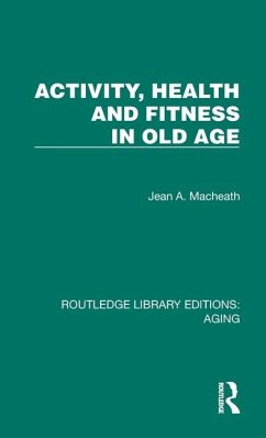 Activity, Health and Fitness in Old Age - Macheath, Jean A