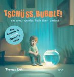 Tschüss, Bubble!