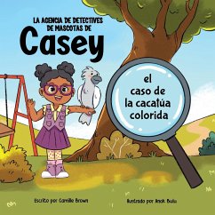 La agencia de detectives de mascotas de Casey - Brown, Camille