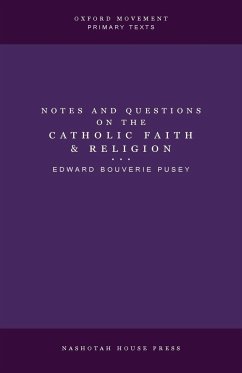 Notes and Questions on the Catholic Faith and Religion - Pusey, Edward