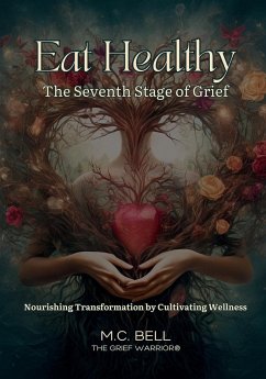 Eat Healthy The Seventh Stage of Grief - Bell, M. C.