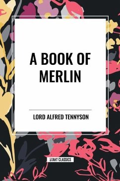 A Book of Merlin - Lord Tennyson, Alfred; Emerson, Ralph Waldo; Malory, Thomas