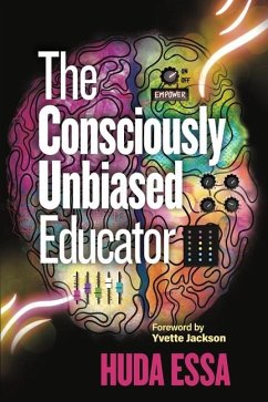 The Consciously Unbiased Educator - Essa, Huda