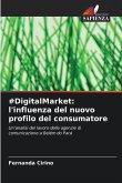 #DigitalMarket: l'influenza del nuovo profilo del consumatore