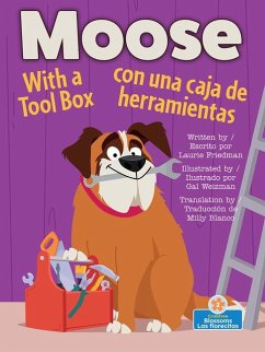 Moose with a Tool Box (Moose Con Una Caja de Herramientas) Bilingual Eng/Spa - Friedman, Laurie