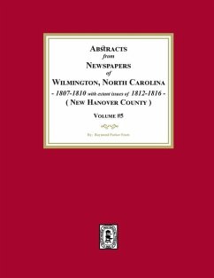 Abstracts from Newspapers of Wilmington, North Carolina, 1807 -1810 with extant issues of 1812-1816. (Volume #5) - Fouts, Raymond Parker