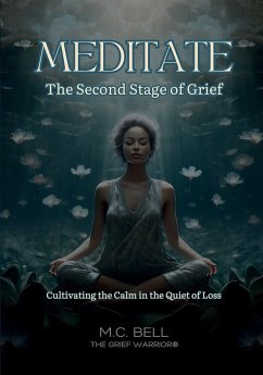 Meditate The Second Stage of Grief - Bell, M. C.