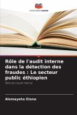 Rôle de l'audit interne dans la détection des fraudes : Le secteur public éthiopien