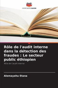 Rôle de l'audit interne dans la détection des fraudes : Le secteur public éthiopien - Etana, Alemayehu