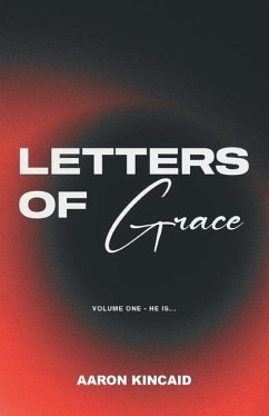 Letters of Grace, Vol. 1 - He is... - Kincaid, Aaron