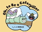 Oh, to Be a Caterpillar