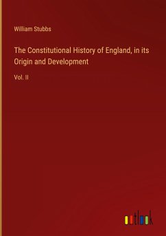 The Constitutional History of England, in its Origin and Development