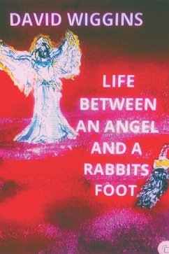 Life Between an Angel and a Rabbits Foot - Wiggins, David