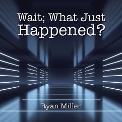 Wait; What Just Happened? - Miller, Ryan