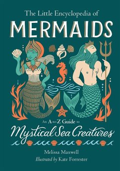 The Little Encyclopedia of Mermaids - Maxwell, Melissa