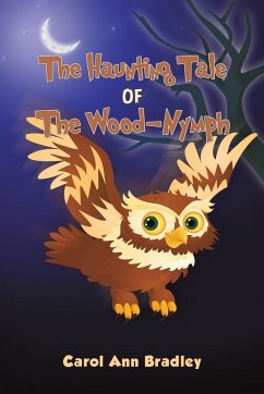 The Haunting Tale of The Wood-Nymph - Bradley, Carol Ann