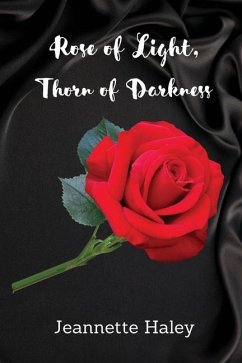 Rose of Light, Thorn of Darkness - Haley, Jeannette
