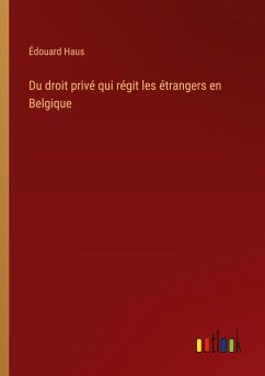 Du droit privé qui régit les étrangers en Belgique