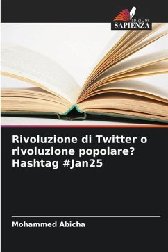 Rivoluzione di Twitter o rivoluzione popolare? Hashtag #Jan25 - Abicha, Mohammed