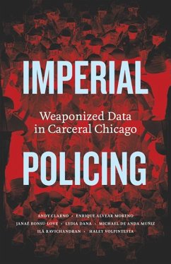 Imperial Policing - Clarno, Andy; Bonsu-Love, Janaé; Alvear Moreno, Enrique; Dana, Lydia; Muñiz, Michael de Anda; Ravichandran, Ila; Volpintesta, Haley