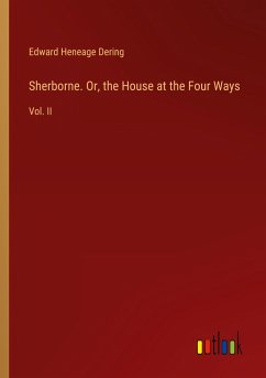 Sherborne. Or, the House at the Four Ways - Dering, Edward Heneage