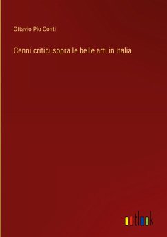 Cenni critici sopra le belle arti in Italia - Conti, Ottavio Pio