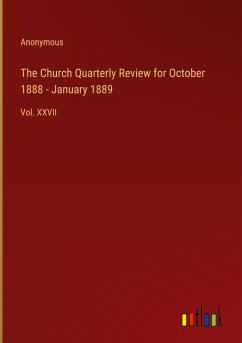 The Church Quarterly Review for October 1888 - January 1889