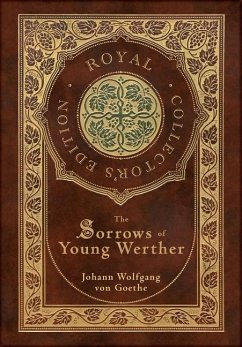 The Sorrows of Young Werther (Royal Collector's Edition) (Case Laminate Hardcover with Jacket) - Goethe, Johann Wolfgang von; Boylan, R Dillon
