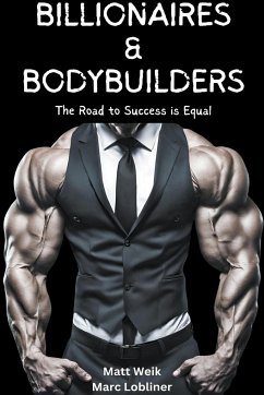 Billionaires & Bodybuilders - Lobliner, Marc; Weik, Matt