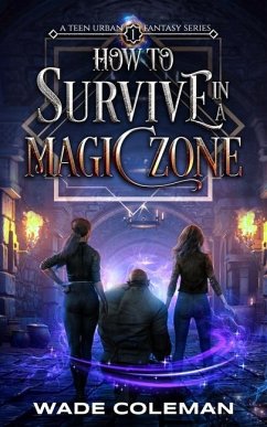 How to Survive in a Magic Zone - Coleman, Wade