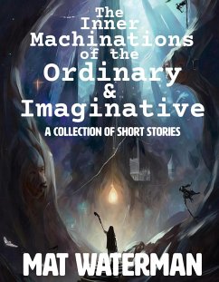 The Inner Machinations of the Ordinary & Imaginative (eBook, ePUB) - Waterman, Mat