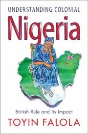 Understanding Colonial Nigeria - Falola, Toyin