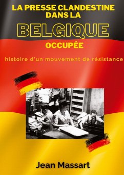 La Presse Clandestine dans la Belgique Occupée - Massart, Jean