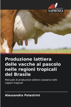 Produzione lattiera delle vacche al pascolo nelle regioni tropicali del Brasile - Polastrini, Alessandra