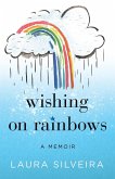 Wishing on Rainbows Wishing on Rainbows