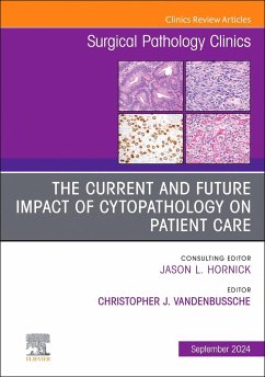 The Current and Future Impact of Cytopathology on Patient Care, an Issue of Surgical Pathology Clinics