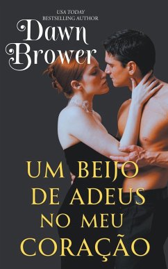 Um Beijo de Adeus no Meu Coração - Brower, Dawn