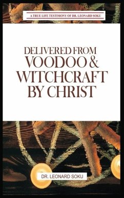 Delivered From Voodoo & Witchcraft by Christ - Soku, Leonard