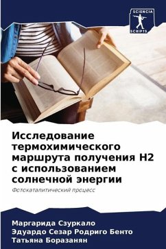 Issledowanie termohimicheskogo marshruta polucheniq H2 s ispol'zowaniem solnechnoj änergii - Szurkalo, Margarida;Rodrigo Bento, Jeduardo Sezar;Borazanqn, Tat'qna