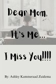 Dear Mom, it's Me.... I miss you!!